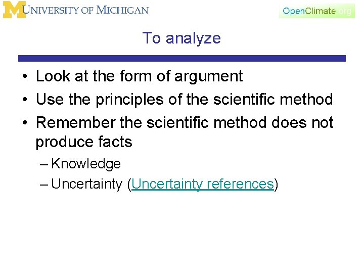 To analyze • Look at the form of argument • Use the principles of