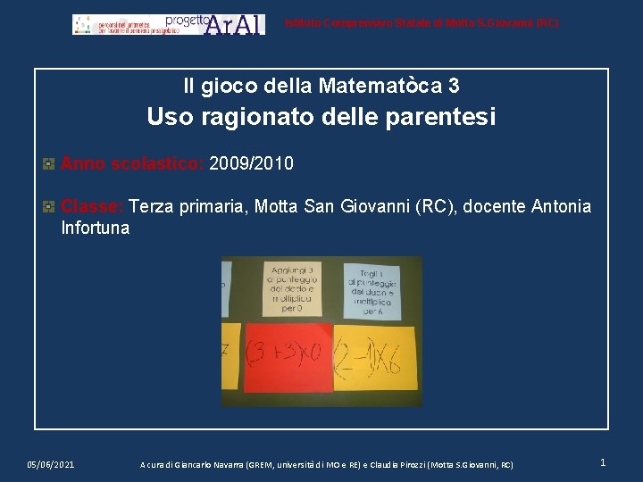 Istituto Comprensivo Statale di Motta S. Giovanni (RC) Il gioco della Matematòca 3 Uso