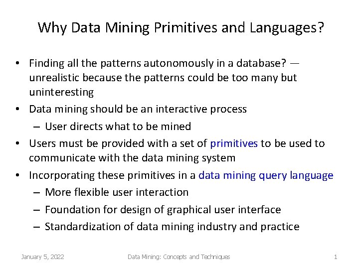 Why Data Mining Primitives and Languages? • Finding all the patterns autonomously in a