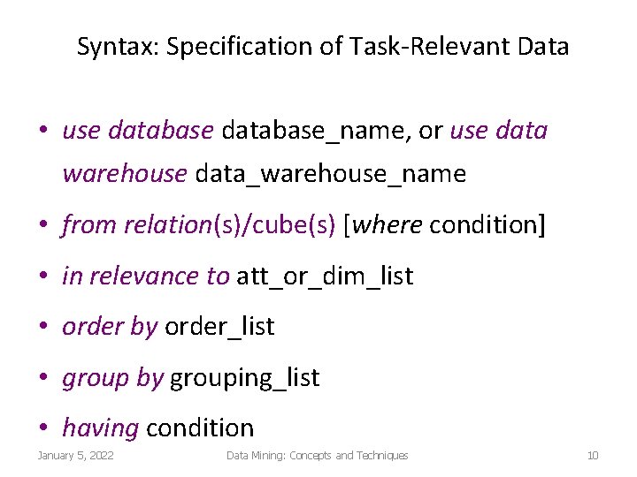 Syntax: Specification of Task-Relevant Data • use database_name, or use data warehouse data_warehouse_name •