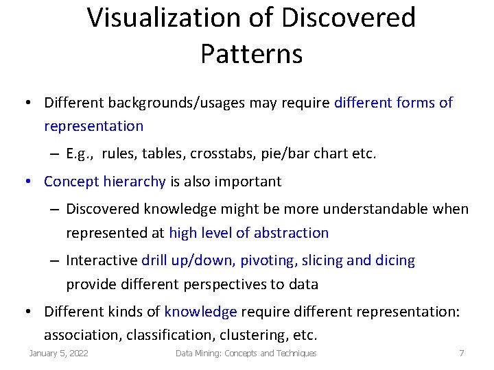 Visualization of Discovered Patterns • Different backgrounds/usages may require different forms of representation –