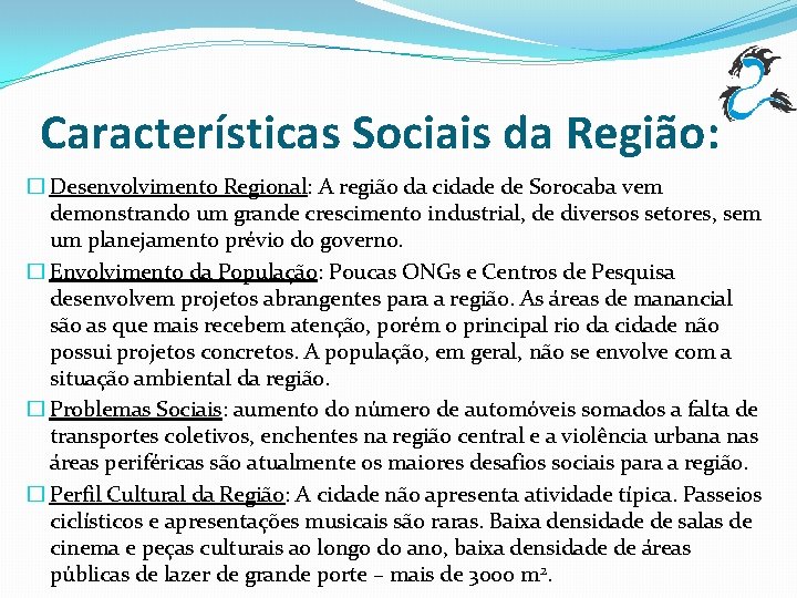 Características Sociais da Região: � Desenvolvimento Regional: A região da cidade de Sorocaba vem