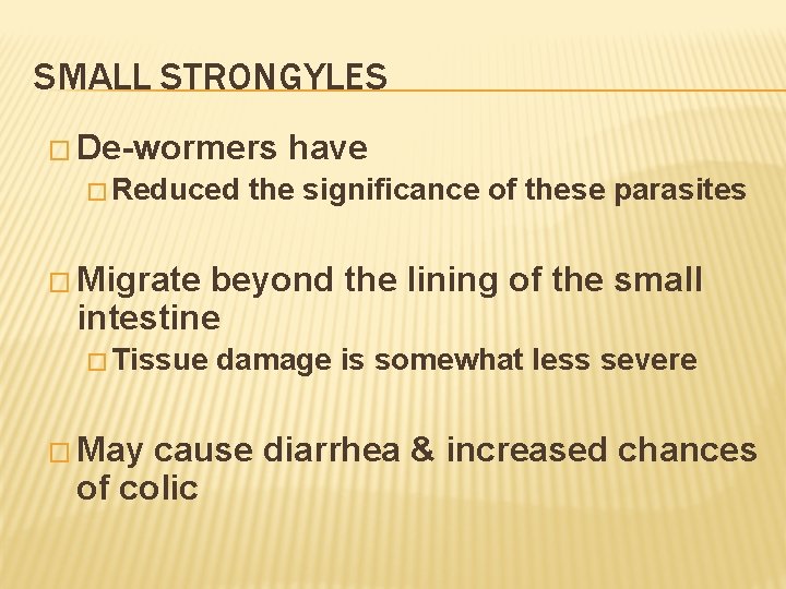 SMALL STRONGYLES � De-wormers � Reduced have the significance of these parasites � Migrate