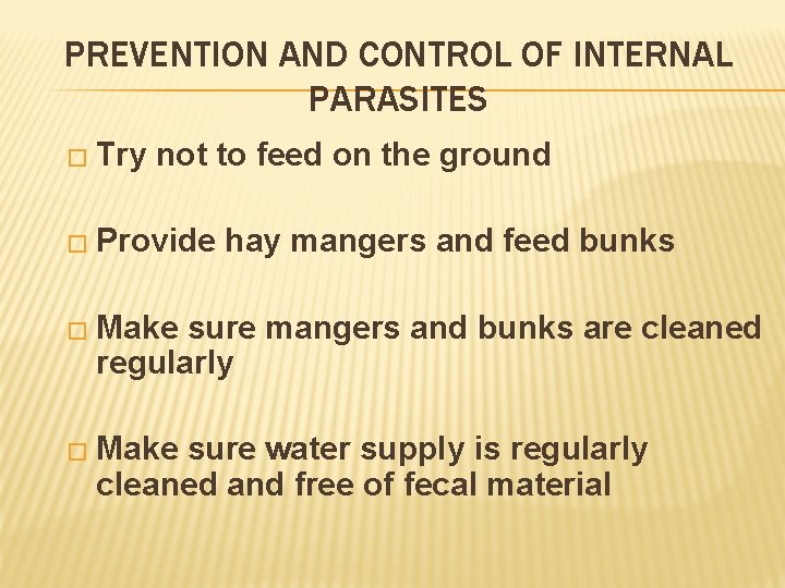 PREVENTION AND CONTROL OF INTERNAL PARASITES � Try not to feed on the ground