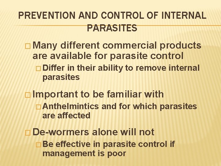 PREVENTION AND CONTROL OF INTERNAL PARASITES � Many different commercial products are available for