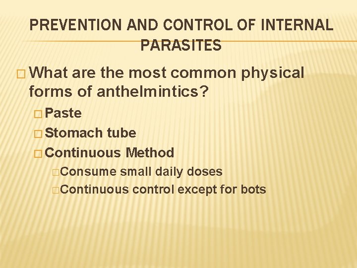 PREVENTION AND CONTROL OF INTERNAL PARASITES � What are the most common physical forms