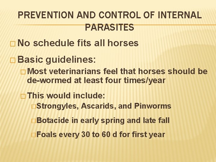 PREVENTION AND CONTROL OF INTERNAL PARASITES � No schedule fits all horses � Basic