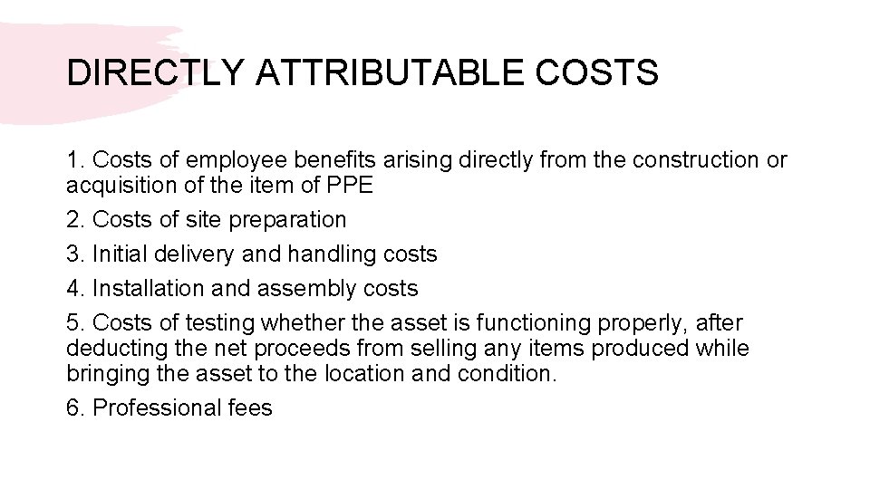 DIRECTLY ATTRIBUTABLE COSTS 1. Costs of employee benefits arising directly from the construction or