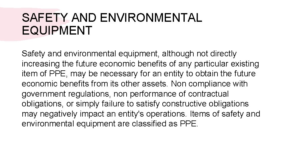 SAFETY AND ENVIRONMENTAL EQUIPMENT Safety and environmental equipment, although not directly increasing the future
