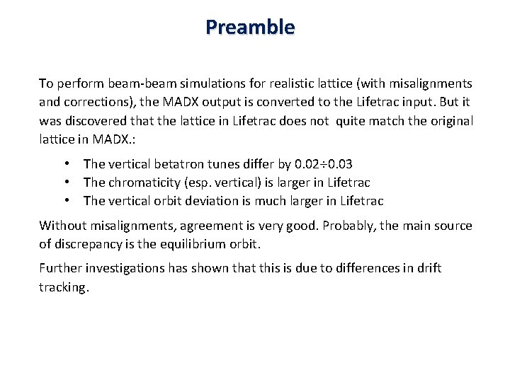 Preamble To perform beam-beam simulations for realistic lattice (with misalignments and corrections), the MADX