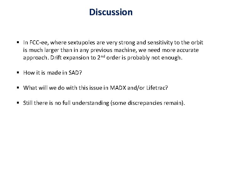 Discussion § In FCC-ee, where sextupoles are very strong and sensitivity to the orbit