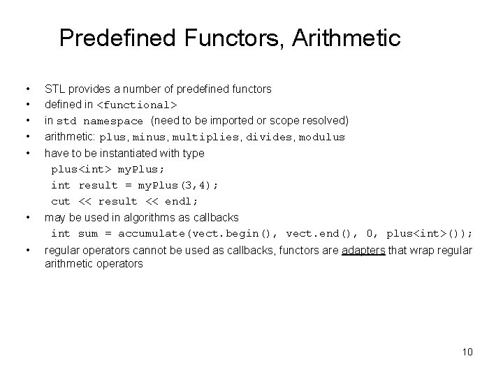 Predefined Functors, Arithmetic • • • STL provides a number of predefined functors defined