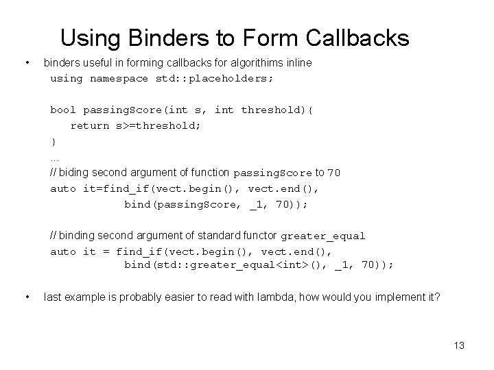Using Binders to Form Callbacks • binders useful in forming callbacks for algorithims inline