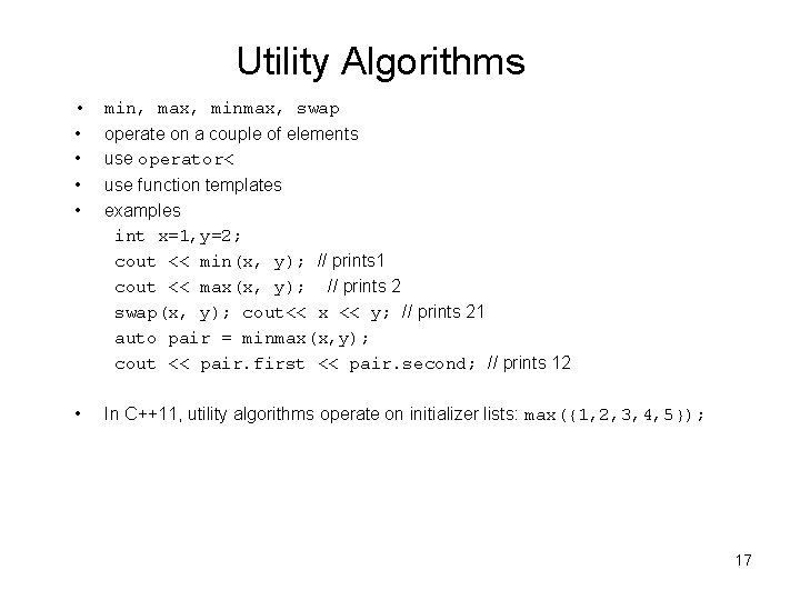 Utility Algorithms • • • min, max, minmax, swap • In C++11, utility algorithms