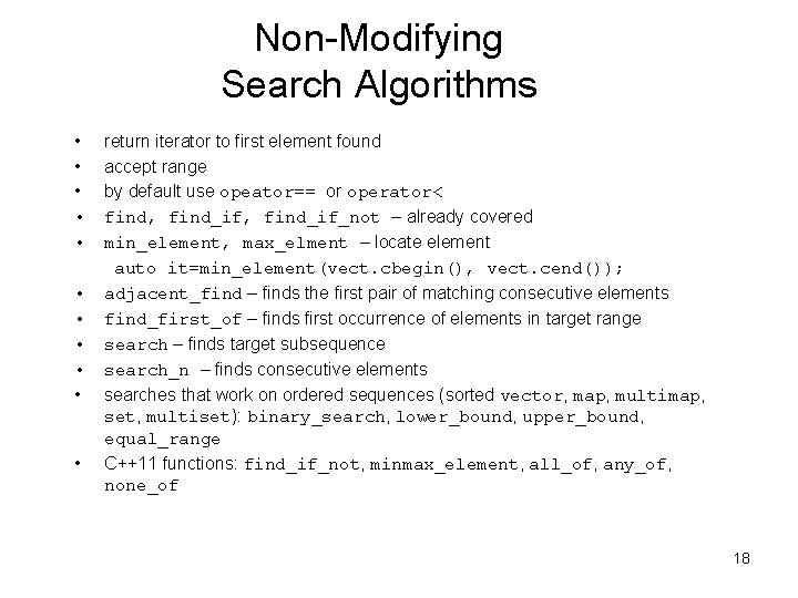 Non-Modifying Search Algorithms • • • return iterator to first element found accept range