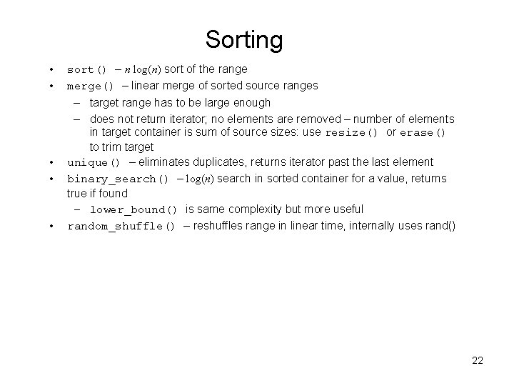 Sorting • • • sort() – n log(n) sort of the range merge() –