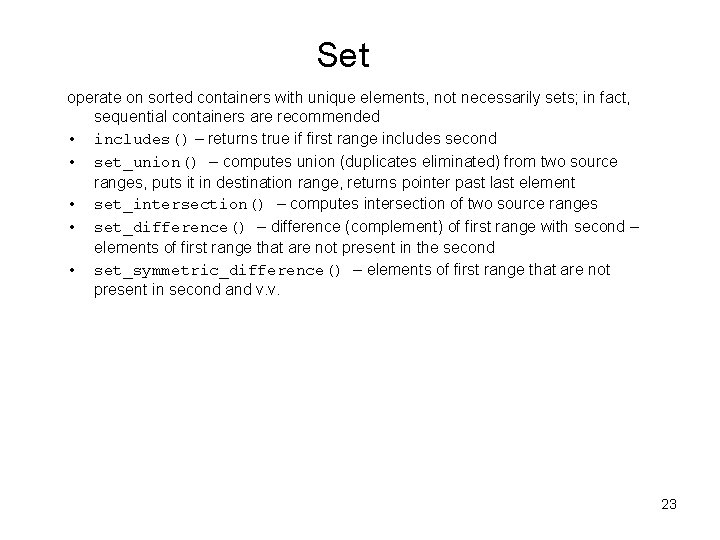 Set operate on sorted containers with unique elements, not necessarily sets; in fact, sequential