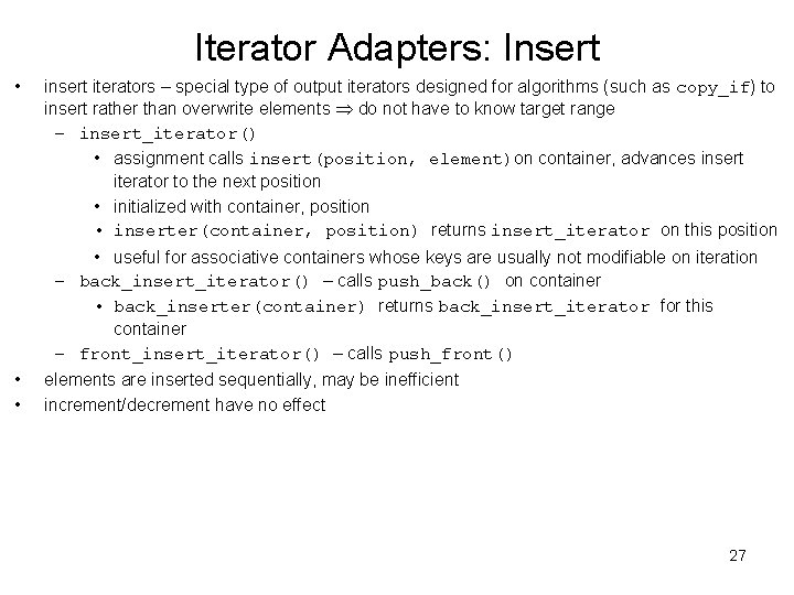 Iterator Adapters: Insert • • • insert iterators – special type of output iterators