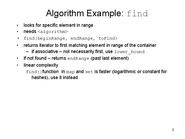 Algorithm Example: find • • • looks for specific element in range needs <algorithm>