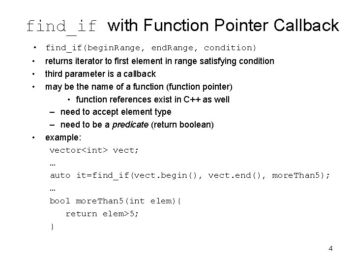 find_if with Function Pointer Callback • • • find_if(begin. Range, end. Range, condition) returns