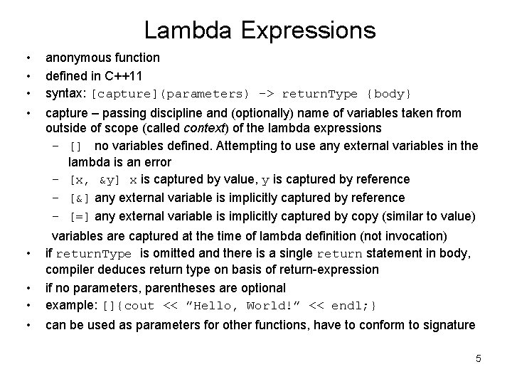 Lambda Expressions • • anonymous function defined in C++11 syntax: [capture](parameters) -> return. Type