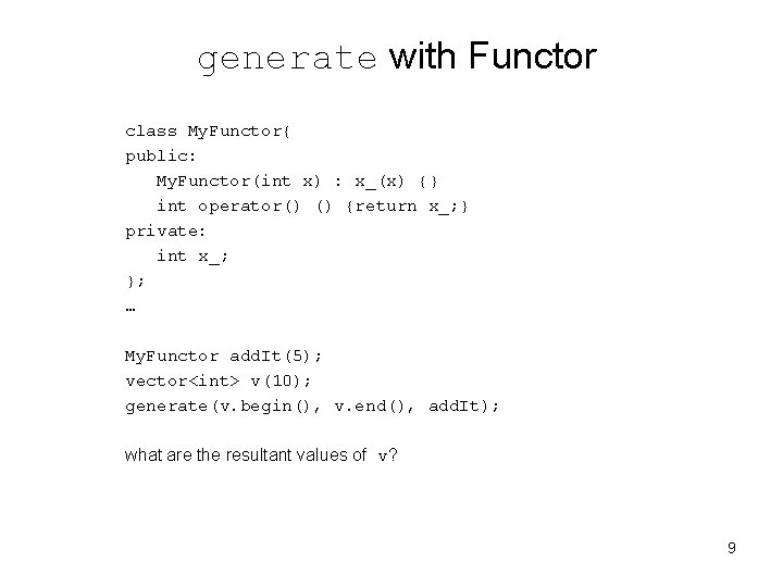 generate with Functor class My. Functor{ public: My. Functor(int x) : x_(x) {} int