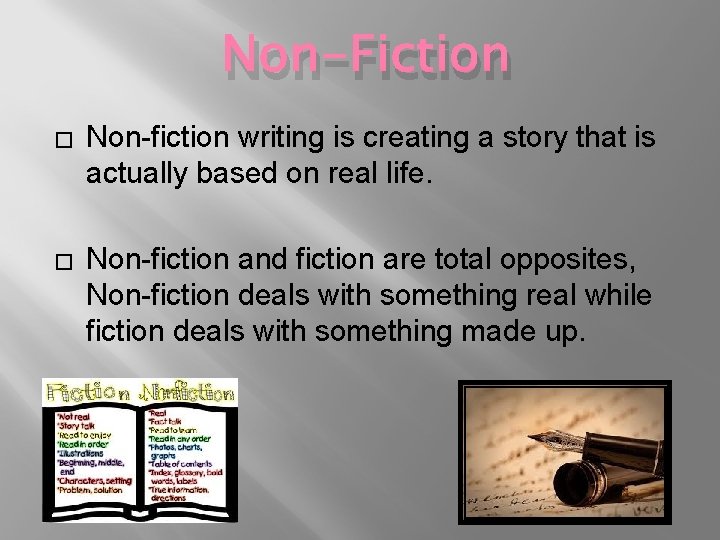 Non-Fiction � Non-fiction writing is creating a story that is actually based on real