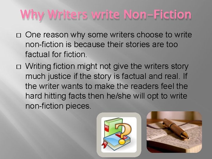 Why Writers write Non-Fiction � � One reason why some writers choose to write