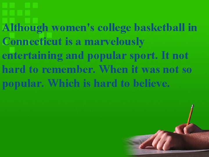 Although women's college basketball in Connecticut is a marvelously entertaining and popular sport. It
