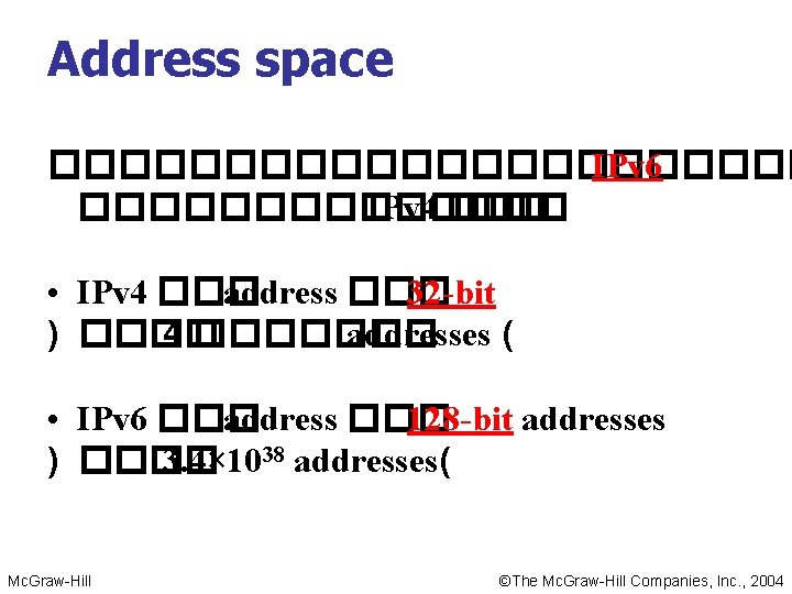 Address space ����������� IPv 6 ������� IPv 4 ��� • IPv 4 ��� address