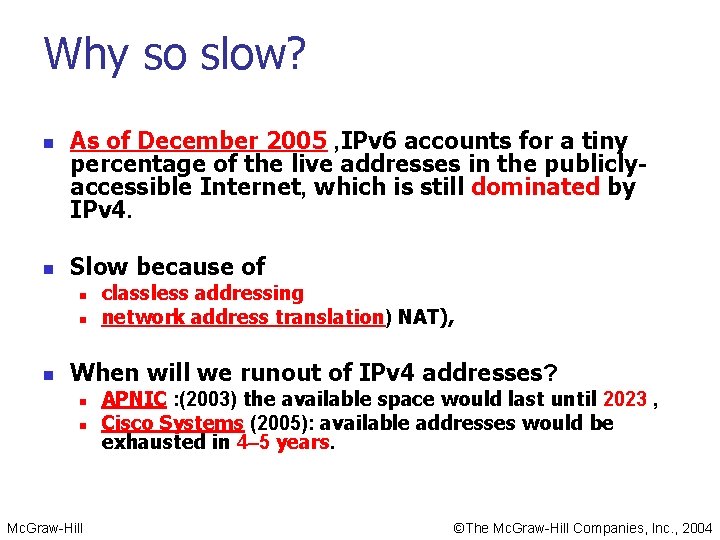 Why so slow? n n As of December 2005 , IPv 6 accounts for