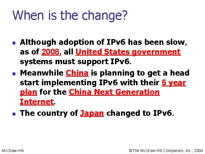 When is the change? n n n Although adoption of IPv 6 has been