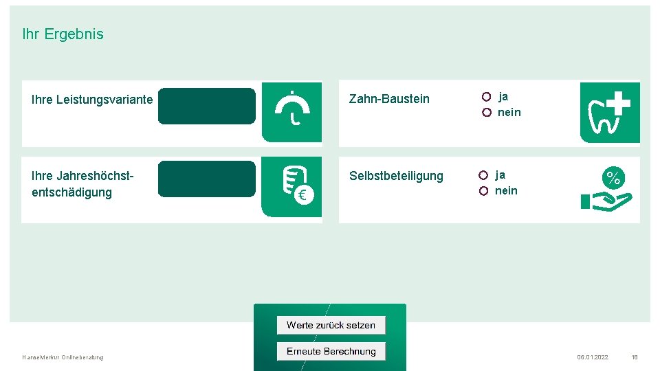 Ihr Ergebnis Ihre Leistungsvariante Zahn-Baustein ja nein Ihre Jahreshöchstentschädigung Selbstbeteiligung ja nein Hanse. Merkur