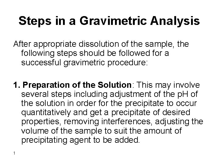 Steps in a Gravimetric Analysis After appropriate dissolution of the sample, the following steps