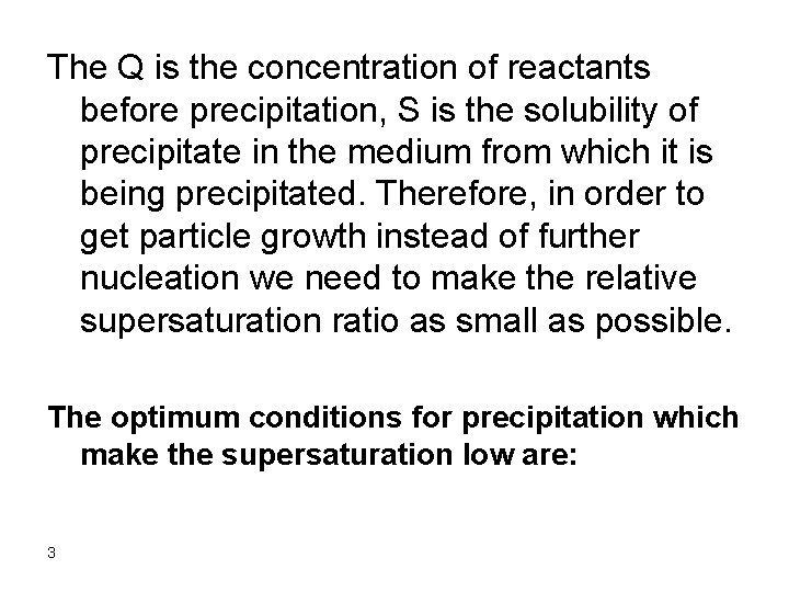 The Q is the concentration of reactants before precipitation, S is the solubility of