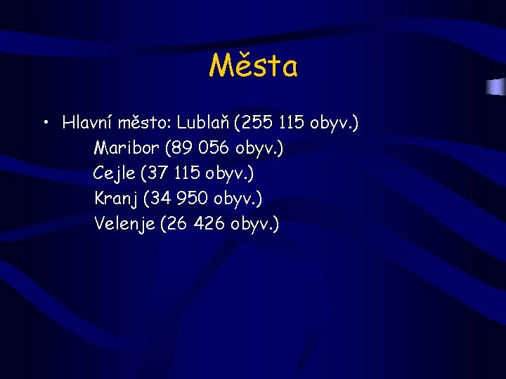 Města • Hlavní město: Lublaň (255 115 obyv. ) Maribor (89 056 obyv. )