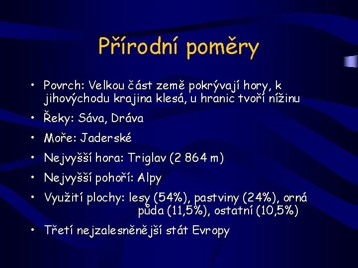 Přírodní poměry • Povrch: Velkou část země pokrývají hory, k jihovýchodu krajina klesá, u