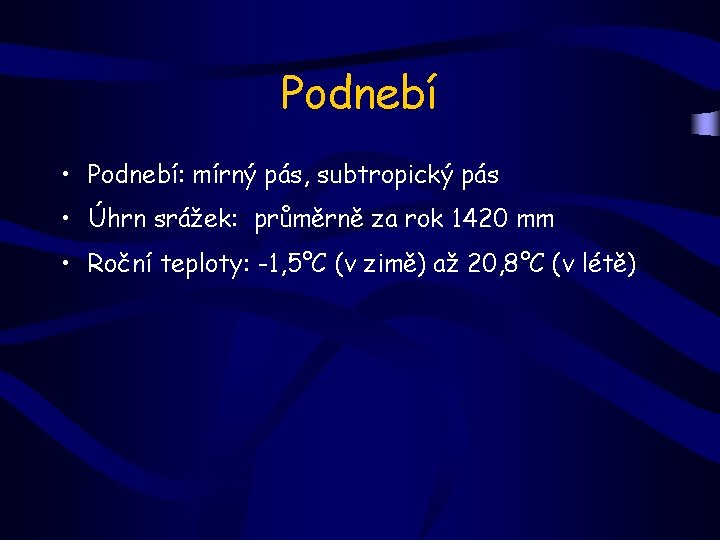 Podnebí • Podnebí: mírný pás, subtropický pás • Úhrn srážek: : průměrně za rok