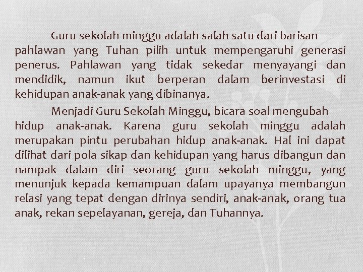 Guru sekolah minggu adalah satu dari barisan pahlawan yang Tuhan pilih untuk mempengaruhi generasi