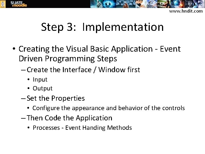 www. hndit. com Step 3: Implementation • Creating the Visual Basic Application - Event