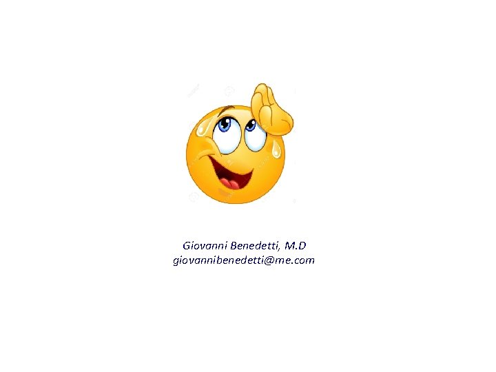 Giovanni Benedetti, M. D giovannibenedetti@me. com Giovanni Benedetti, M. D giovannibenedetti@me. com