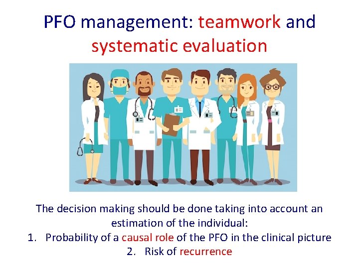 PFO management: teamwork and systematic evaluation The decision making should be done taking into PFO management: teamwork and systematic evaluation The decision making should be done taking into