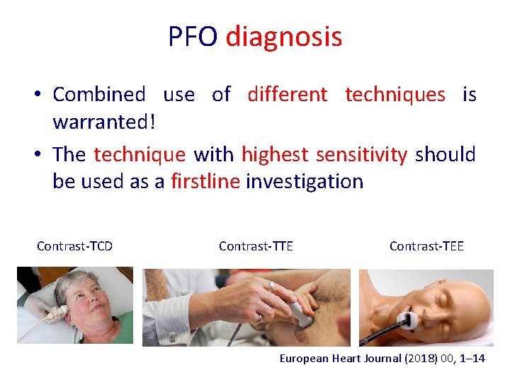 PFO diagnosis • Combined use of different techniques is warranted! • The technique with PFO diagnosis • Combined use of different techniques is warranted! • The technique with