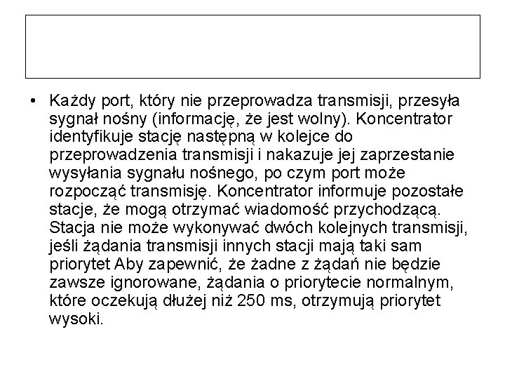  • Każdy port, który nie przeprowadza transmisji, przesyła sygnał nośny (informację, że jest