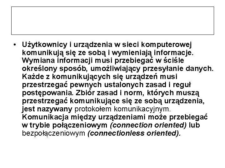  • Użytkownicy i urządzenia w sieci komputerowej komunikują się ze sobą i wymieniają