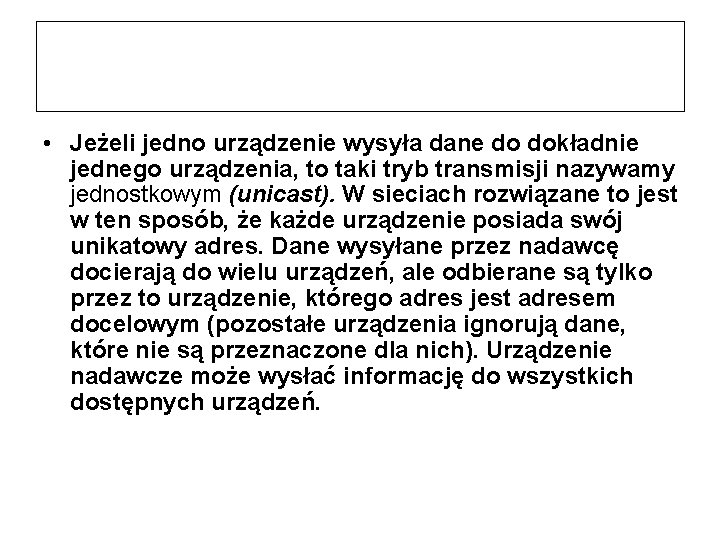  • Jeżeli jedno urządzenie wysyła dane do dokładnie jednego urządzenia, to taki tryb