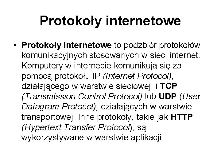 Protokoły internetowe • Protokoły internetowe to podzbiór protokołów komunikacyjnych stosowanych w sieci internet. Komputery
