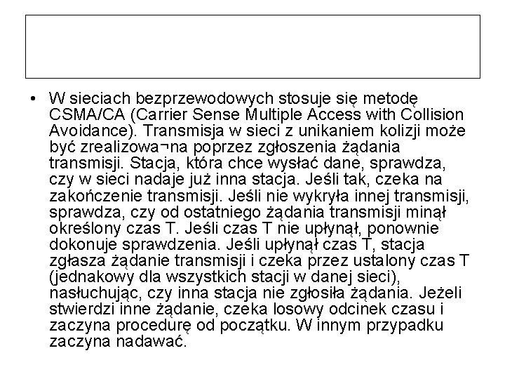  • W sieciach bezprzewodowych stosuje się metodę CSMA/CA (Carrier Sense Multiple Access with