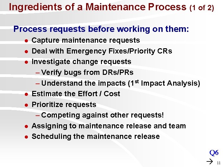 Ingredients of a Maintenance Process (1 of 2) Process requests before working on them: