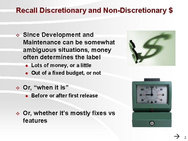 Recall Discretionary and Non-Discretionary $ v Since Development and Maintenance can be somewhat ambiguous